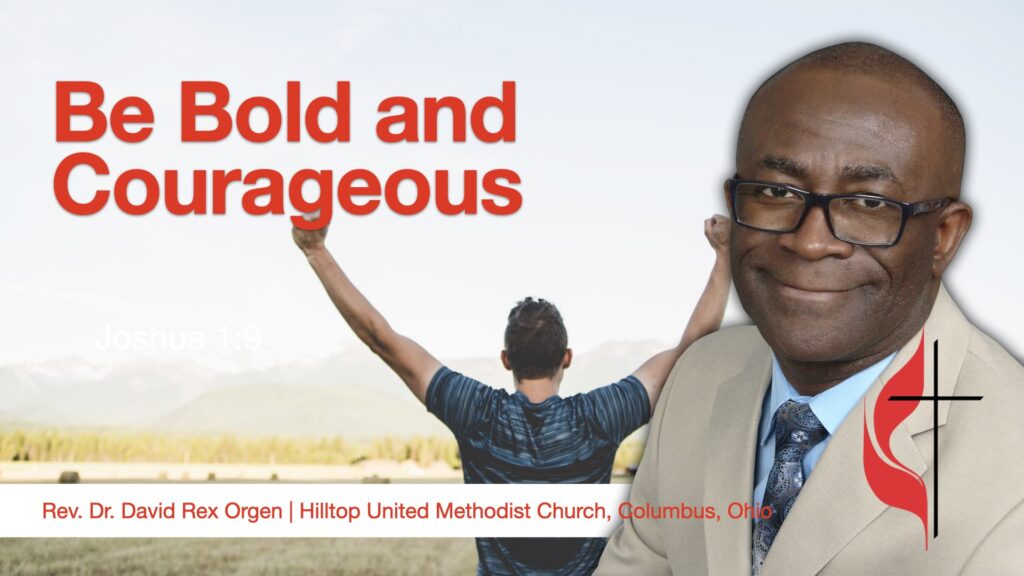 Be bold and courageous